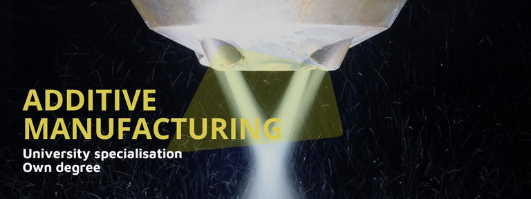 University Specialisation in Additive Manufacturing