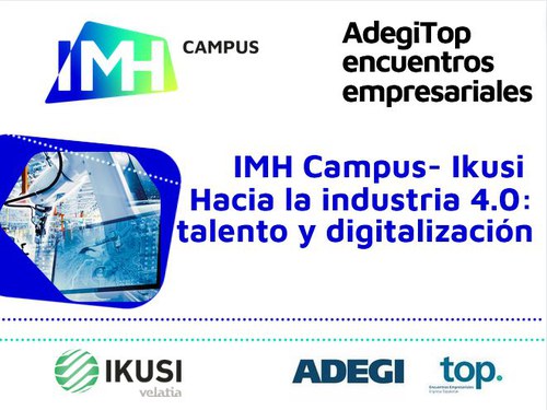 IMH Campus Ikusi - Hacia la industria 4.0: talento y digitalización. IMH Campus Ikusi - Hacia la industria 4.0: talento y digitalización.