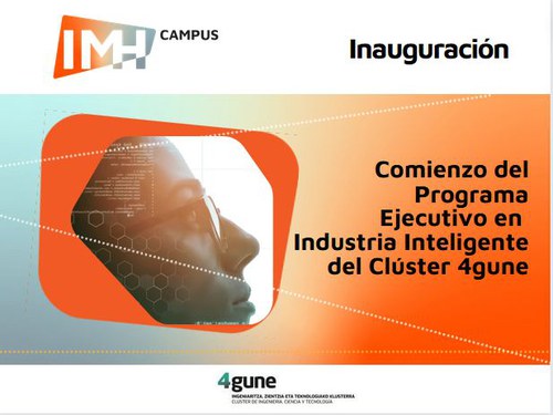 Inauguración del Programa Ejecutivo en Industria Inteligente del Clúster 4gune Inauguración del Programa Ejecutivo en Industria Inteligente del Clúster 4gune