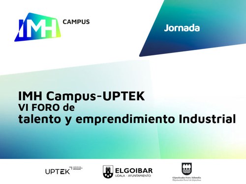 VI Foro de Talento, emprendimiento e industria IMH Campus-Uptek