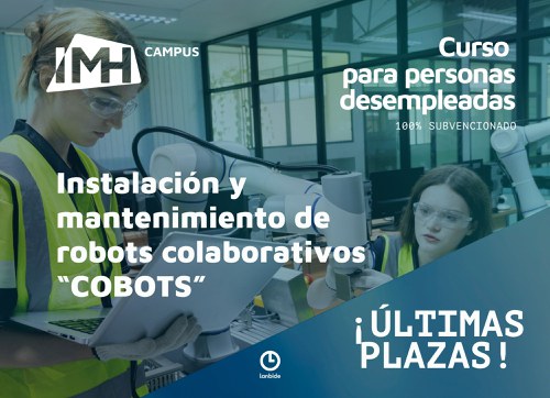 ¡Últimas plazas para el curso gratuito "Instalación y mantenimiento de robots colaborativos (Cobot)" para personas desempleadas!