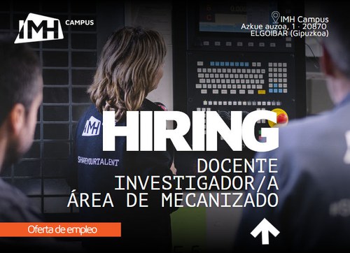 Oferta para trabajar en IMH Campus: Docente-investigador/a área de Mecanizado