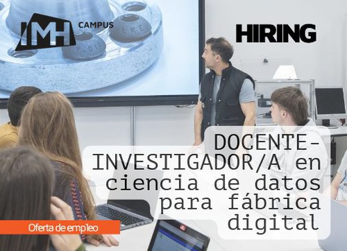 Oferta de empleo: DOCENTE - INVESTIGADOR/A en Ciencia de Datos para Fábrica Digital