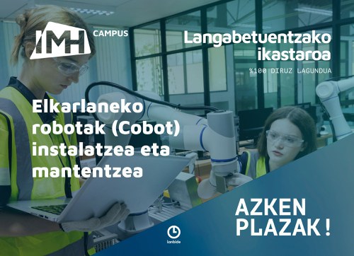 Langabetuentzako "Elkarlaneko robotak (Cobot) instalatzea eta mantentzea" doako ikastarorako azken plazak!