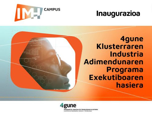 4gune Klusterraren Industria Adimendunaren Programa Exekutiboaren inaugurazioa 4gune Klusterraren Industria Adimendunaren Programa Exekutiboaren inaugurazioa