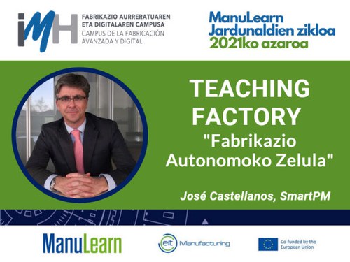 ManuLearn Jardunaldia TEACHING FACTORY: Fabrikazio autonomoko zelula ManuLearn Jardunaldia TEACHING FACTORY: Fabrikazio autonomoko zelula