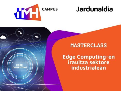 Masterclass: Edge Computing-en iraultza sektore industrialean Masterclass: Edge Computing-en iraultza sektore industrialean